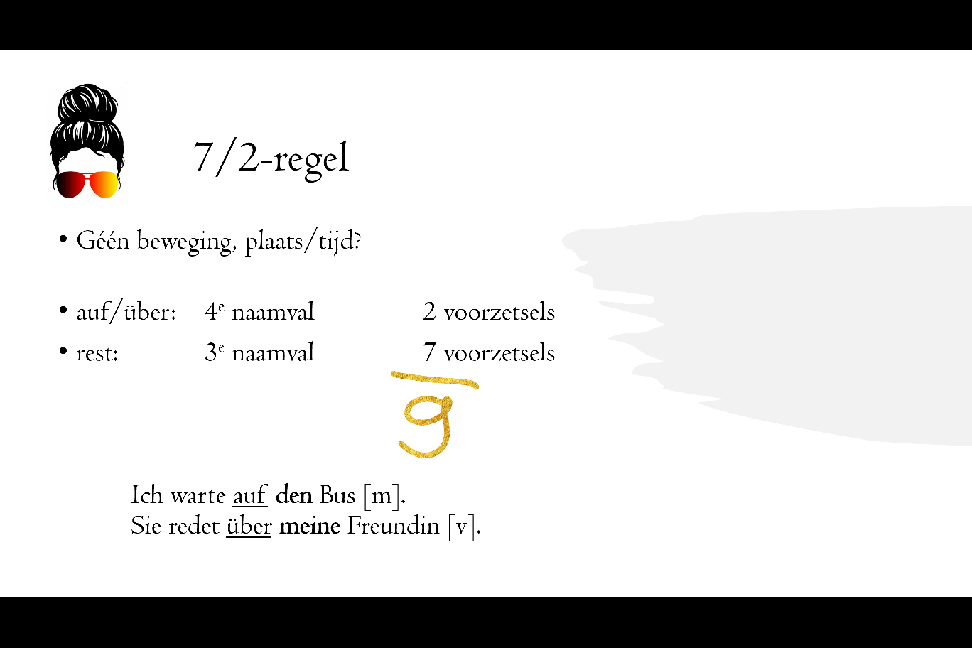 Voorzetsels met de 3e / 4e naamval (incl. keuzevoorzetsels én de 7/2regel) Mevrouw Duits